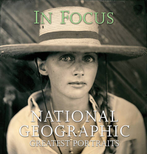 In Focus: National Geographic Greatest Portraits - Hardcover - ACCEPTABLE