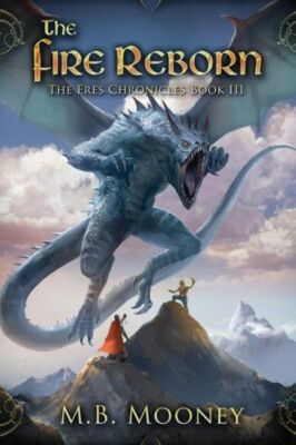The Fire Reborn: Chronicles Of Eres Book Iii