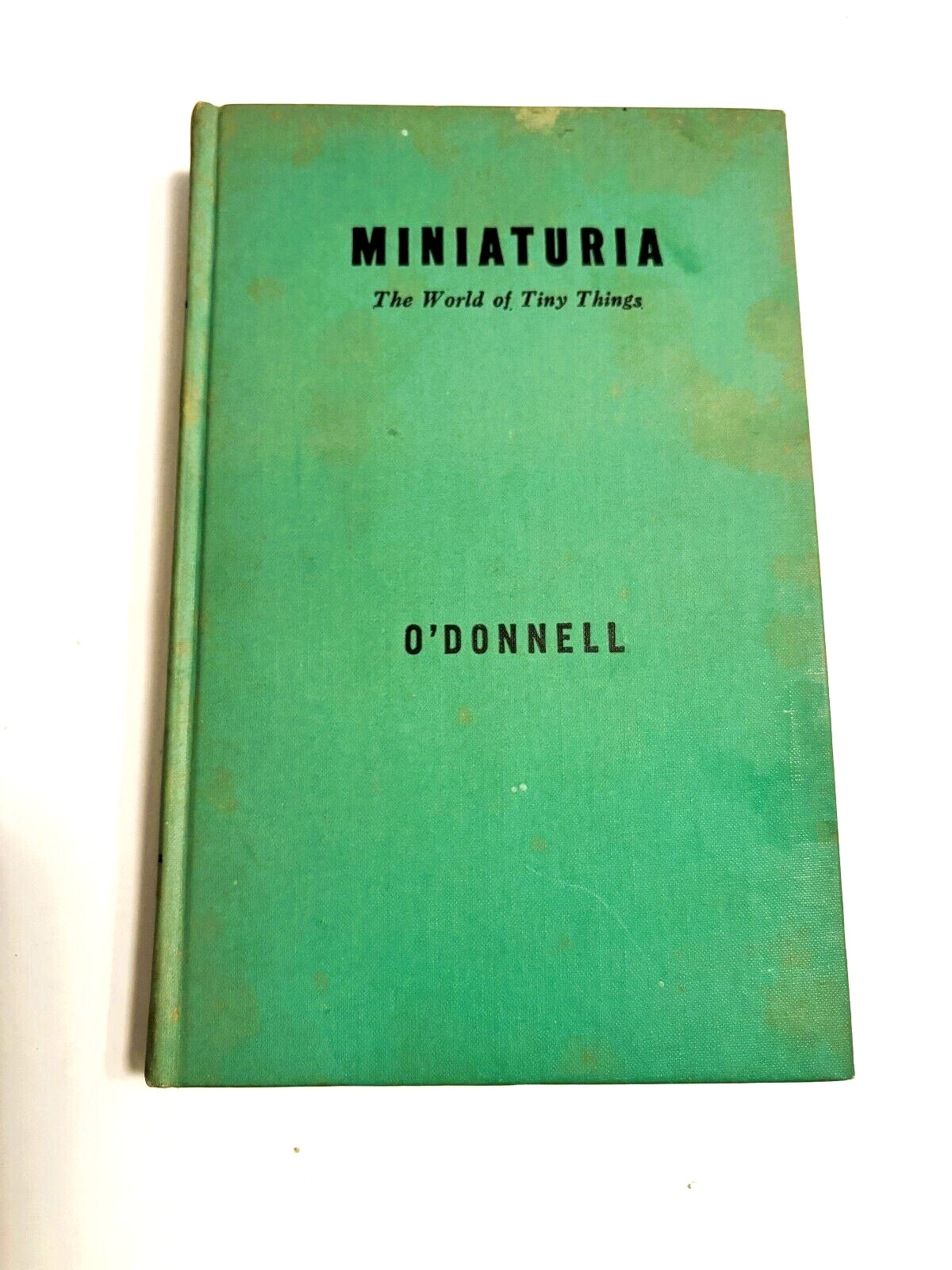 Miniaturia- "The World of Tiny Things" - 1st Edition-1943-Miniatures- O'Donnell