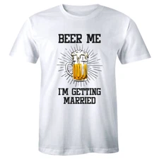 Beer Me I'm Getting Married Mens T-Shirt Funny Celebration Bachelors Party Gift