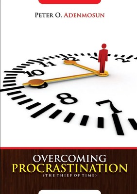 Peter O Adenmosun | Overcoming Procrastination, The Thief of Time | Taschenbuch