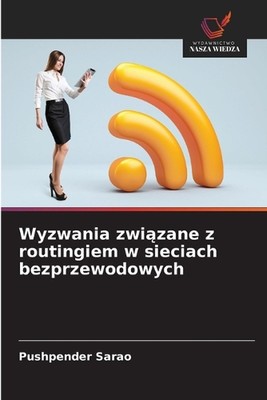 Wyzwania zwizane z routingiem w sieciach bezprzewodowych by Pushpender Sarao (Po