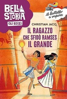 Bella storia. Gli Egizi. Il ragazzo che sfidò Ramse... | Buch | Zustand sehr gut