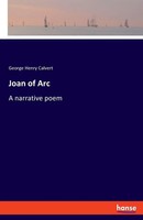 Joan Of Arc A Narrative Poem George Henry Calvert Taschenbuch Englisch 2023
