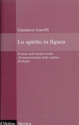 Garelli, Gianlu..DER GEIST IN FIGUR. DAS THEMA ÄSTHETIK IN DER ''PHÄNOMENOLOGIE''
