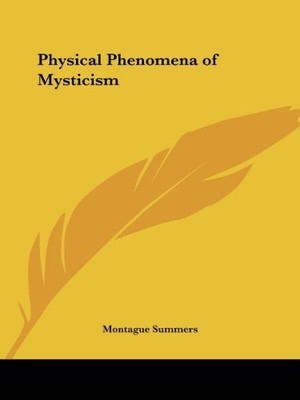 PHYSICAL PHENOMENA OF MYSTICISM By Montague Summers **BRAND NEW**