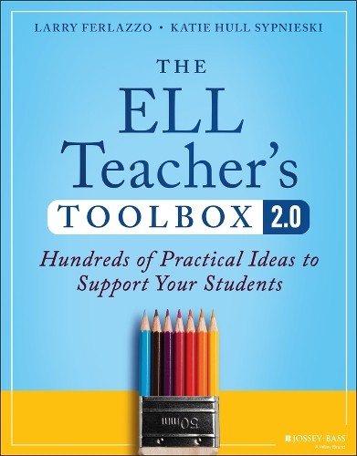 The ELL Teacher's Toolbox 2.0 by Larry Ferlazzo, Katie Hull S... - 9781394171675