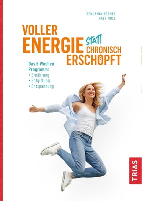 Voller Energie statt chronisch erschöpft ~ Benjamin Börner ~  9783432112565