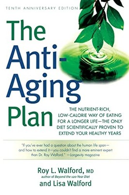 The Anti-Aging Plan: The Nutrient-Rich, Low-Calorie Way of Eating for a Longer
