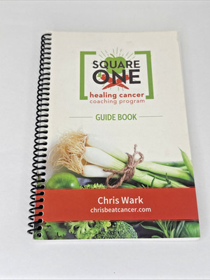 Square One Healing Cancer Coaching Program Guide Book Chris Wark Spiralbound PB