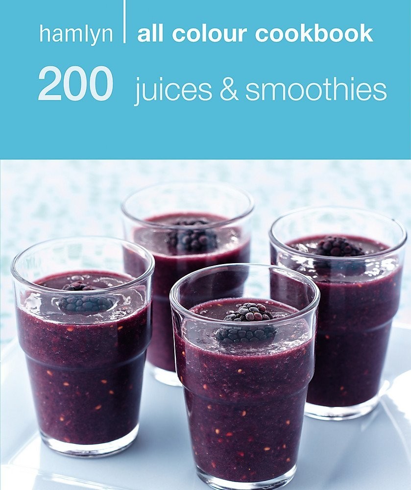 200 Juices & Smoothies: Hamlyn All Colour Cookbook By Hamlyn Cookbooks