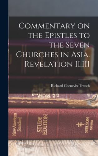Commentary on the Epistles to the Seven Churches in Asia. Revelation II.III b...