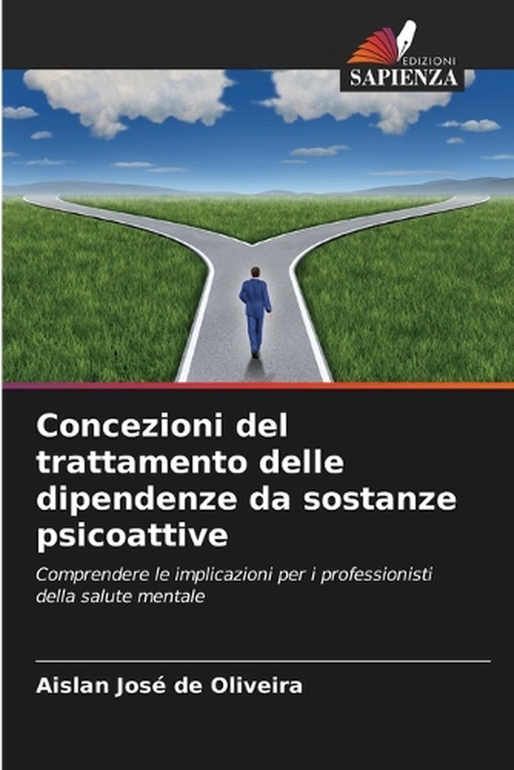 Concezioni del trattamento delle dipendenze da sostanze psicoattive by Aislan Jo