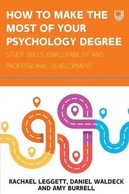 How to Make the Most of your Psychology Degree: Study Skills, Employability...