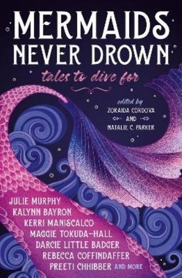 Kerri Maniscalco Julie Murphy Kaly Mermaids Never Drown: Tales to (Taschenbuch)