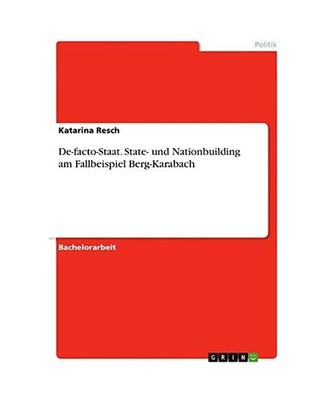 De-facto-Staat. State- und Nationbuilding am Fallbeispiel Berg-Karabach, Resch, 