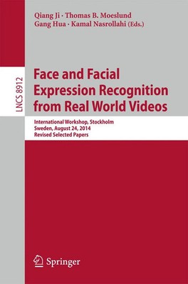 Qiang Ji (u. a.) | Face and Facial Expression Recognition from Real World Videos