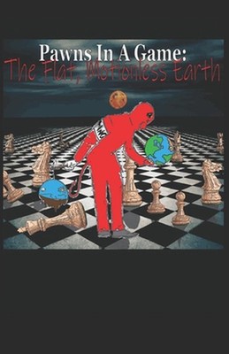 Pawns In A Game: The Flat, Motionless Earth by Brian Big-Country Bender Paperbac
