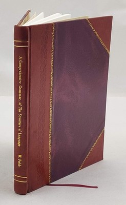 A comprehensive grammar, presenting some new views of the struct [Leather Bound]