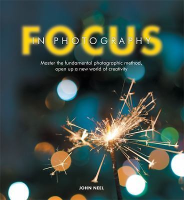 Focus in Photography: Master the Advanced Techniques That Will Change Your...