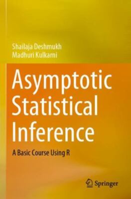Asymptotic Statistical Inference : A Basic Course Using R, Paperback by Deshm...