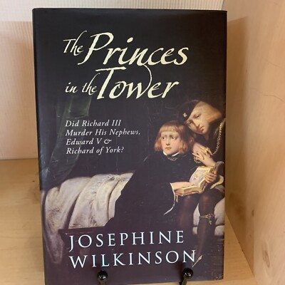 The Princes in the Tower: Did Richa..., Wilkinson, Jose