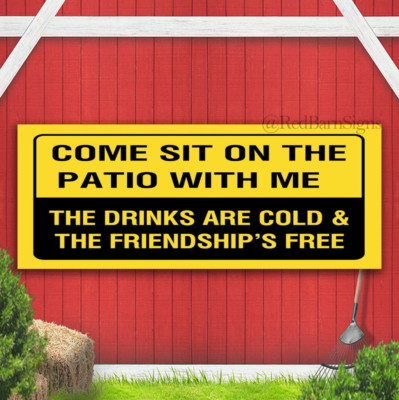 Come Sit on The Patio with Me Banner Sign