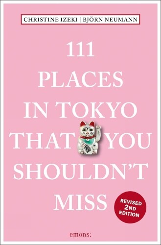 Christine Izeki Bjorn Neum 111 Places in Tokyo That You Shouldn't M (Tascabile)