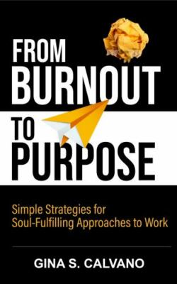 From Burnout to Purpose: Simple Strategies for a Soul-Fulfilling Approach to...
