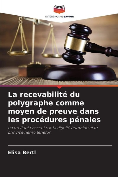 Elisa Bertl | La Recevabilité Du Polygraphe Comme Moyen De Preuve Dans Les...-image