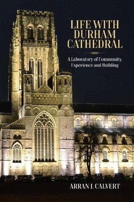 Arran J. Calvert Life with Durham Cathedral (Hardback)