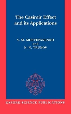 The Casimir Effect and Its Applications by V.M. Mostepanenko (English) Hardcover
