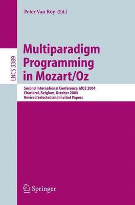 Multiparadigm Programming in Mozart/Oz: Second International Conference, MOZ 200