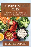 Cuisine Verte 2023 | De Couvrez L'art De La Cuisine A Base De Plantes | Dupont
