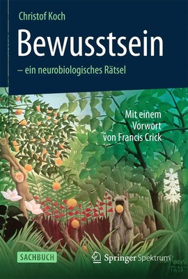 Bewusstsein - ein neurobiologisches Rätsel | Mit einem Vorwort von Francis Crick