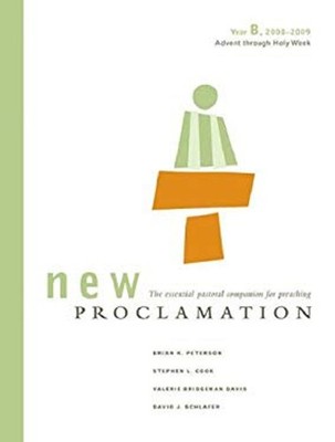 New Proclamation : Year B, 2008-2009: Advent Through Holy Week Pa