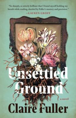 Unsettled Ground - hardcover, Claire Fuller, 9781951142483