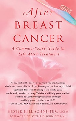 After Breast Cancer: A Common-Sense Guide to Life After Treatment by Schnipper