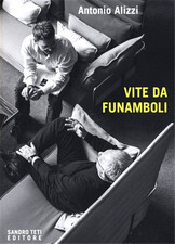 Alizzi,Antonio. - Vite da funamboli. 