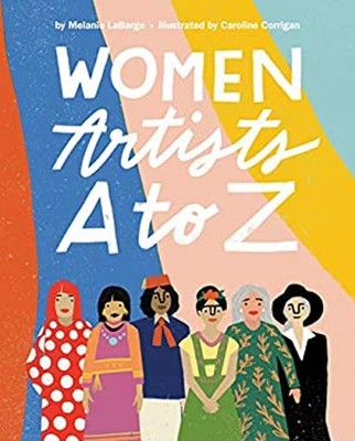 Women Artists A to Z Hardcover Melanie LaBarge
