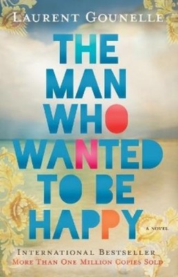 Laurent Gounelle The Man Who Wanted to Be Happy (Taschenbuch)