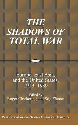The Shadows of Total War Europe, East Asia, and the United States, 1919–1939