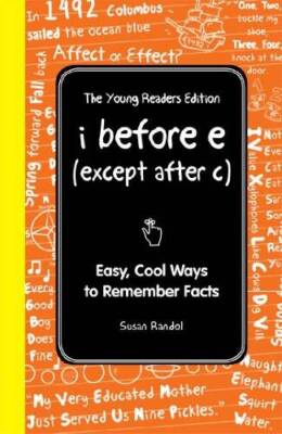 I Before E (Except After C): The Young Readers Edition: Easy, Cool Ways t - GOOD