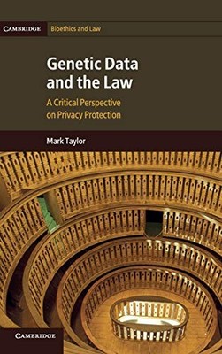 GENETIC DATA AND THE LAW: A CRITICAL PERSPECTIVE ON By Mark Taylor - Hardcover