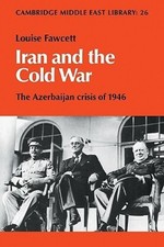 Iran and the Cold War: The Azerbaijan Crisis of 1946 (Cambridge Middle East