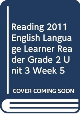 READING 2011 ENGLISH LANGUAGE LEARNER READER GRADE 2 UNIT 3 WEEK 5 - Scott F...