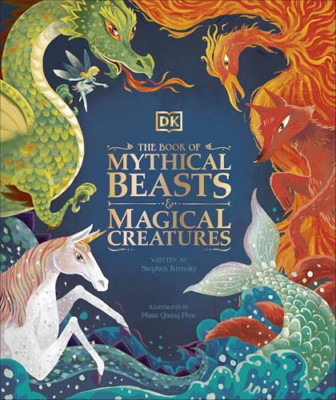 The Book of Mythical Beasts and Magical Creatures: Meet - Hardback NEW DK 29/09/
