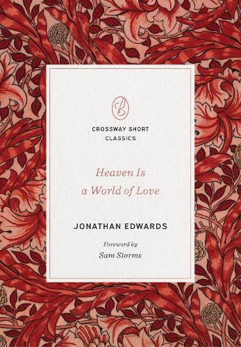 Thumbnail - Jonathan Edwards Heaven Is A World Of Love (taschenbuch) Crossway