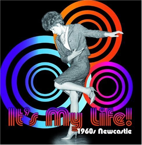 It's My Life! 1960s Newcastle