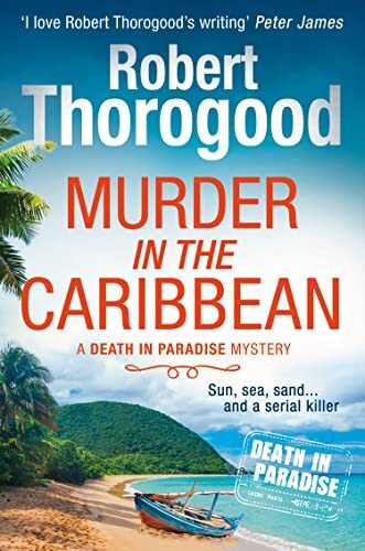 Murder in the Caribbean (A Death in Paradise Mystery, Book 4) by Robert Thorogo